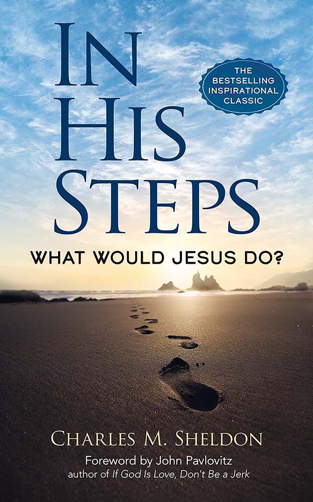 In His Steps by Charles M. Sheldon, John Pavlovitz