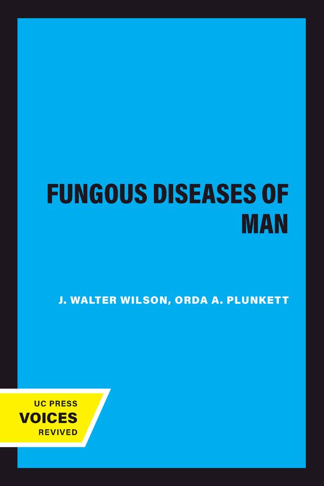 The Fungous Diseases of Man by J. Walter Wilson, Orda A. Plunkett