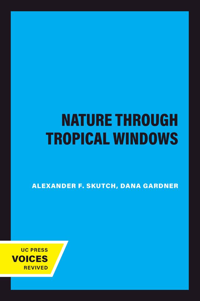Nature through Tropical Windows by Alexander F. Skutch