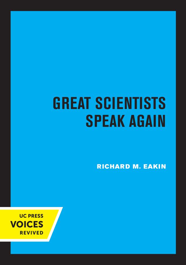 Great Scientists Speak Again by Richard M. Eakin