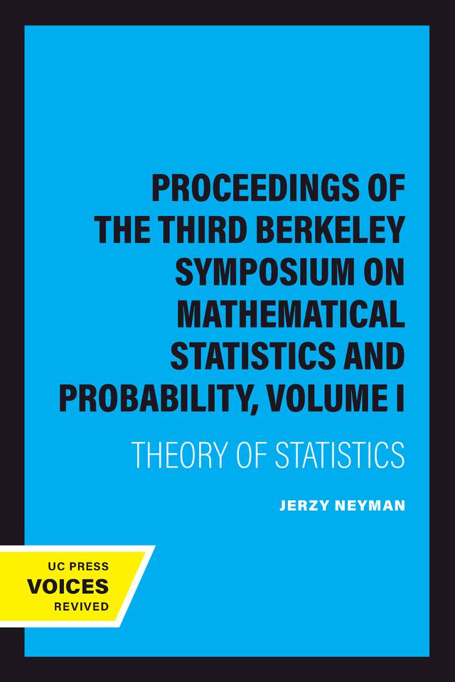Proceedings of the Third Berkeley Symposium on Mathematical Statistics and Probability, Volume I by Jerzy Neyman