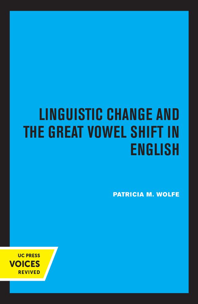 Linguistic Change and the Great Vowel Shift in English by Patricia M. Wolfe