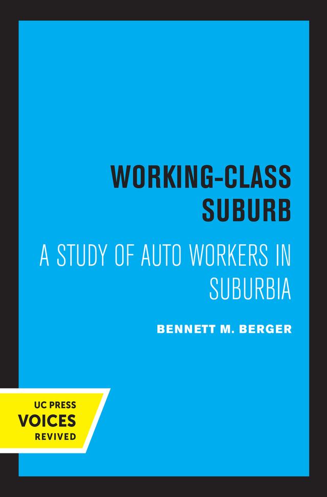 Working-Class Suburb by Bennett M. Berger