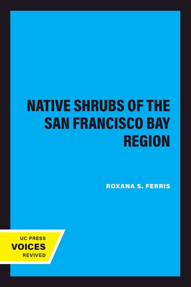 Native Shrubs of the San Francisco Bay Region by Roxana S. Ferris