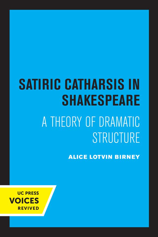 Satiric Catharsis in Shakespeare by Alice Lotvin Birney