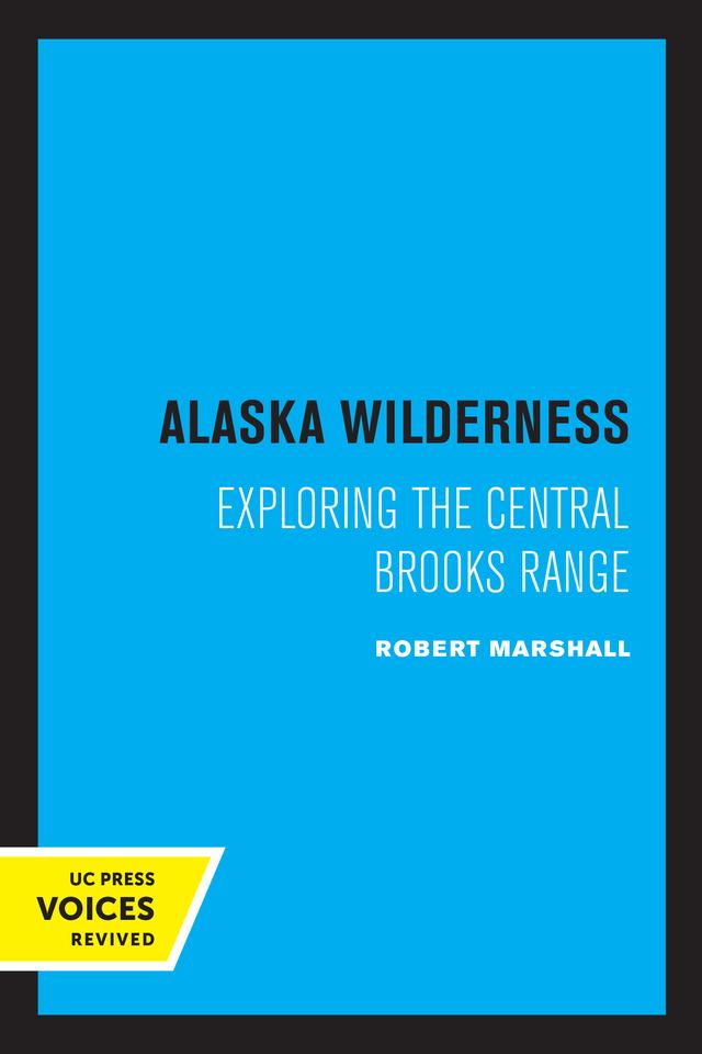 Alaska Wilderness by George Marshall, Robert Marshall