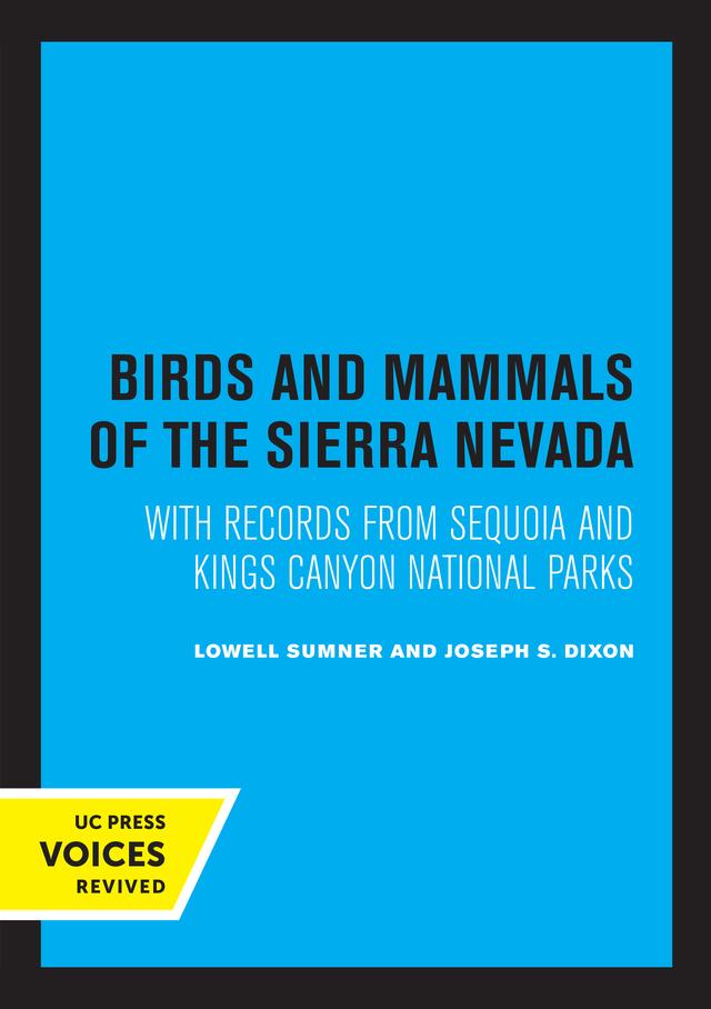 Birds and Mammals of the Sierra Nevada by Joseph S. Dixon, Lowell Sumner