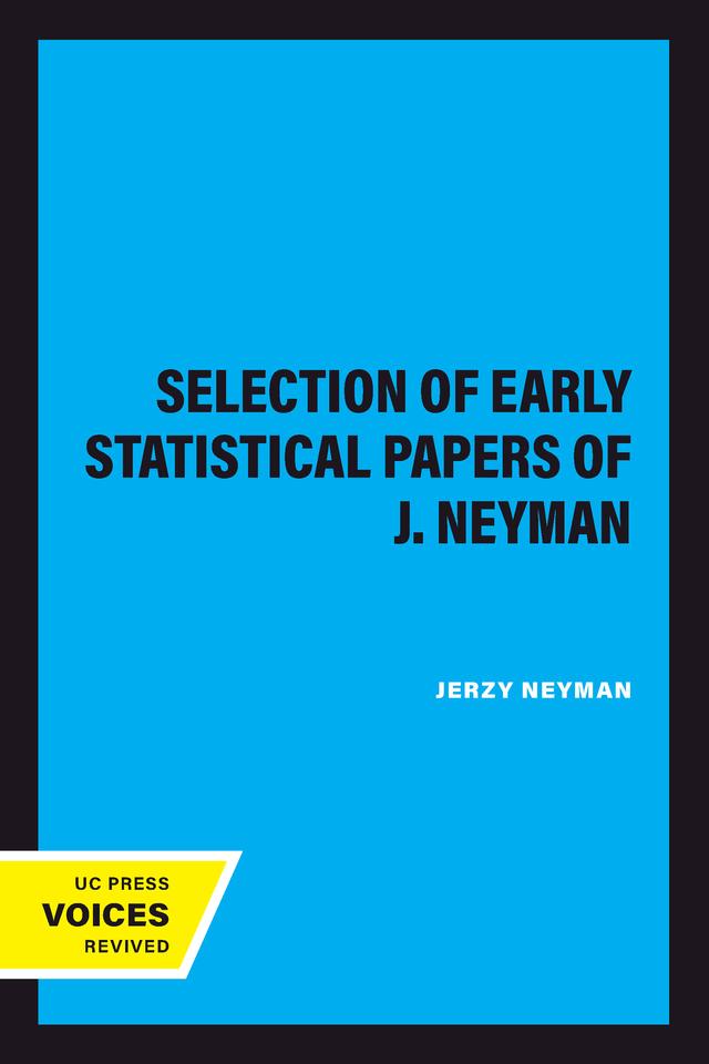 A Selection of Early Statistical Papers of J. Neyman by Jerzy Neyman