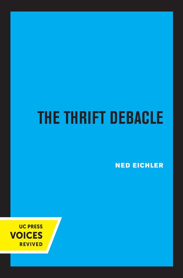 The Thrift Debacle by Ned Eichler