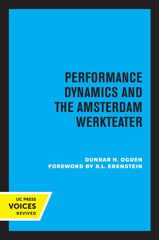 Performance Dynamics and the Amsterdam Werkteater by Dunbar H. Ogden