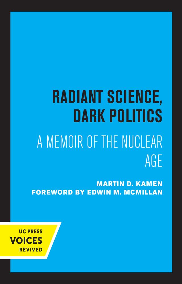Radiant Science, Dark Politics by Martin D. Kamen