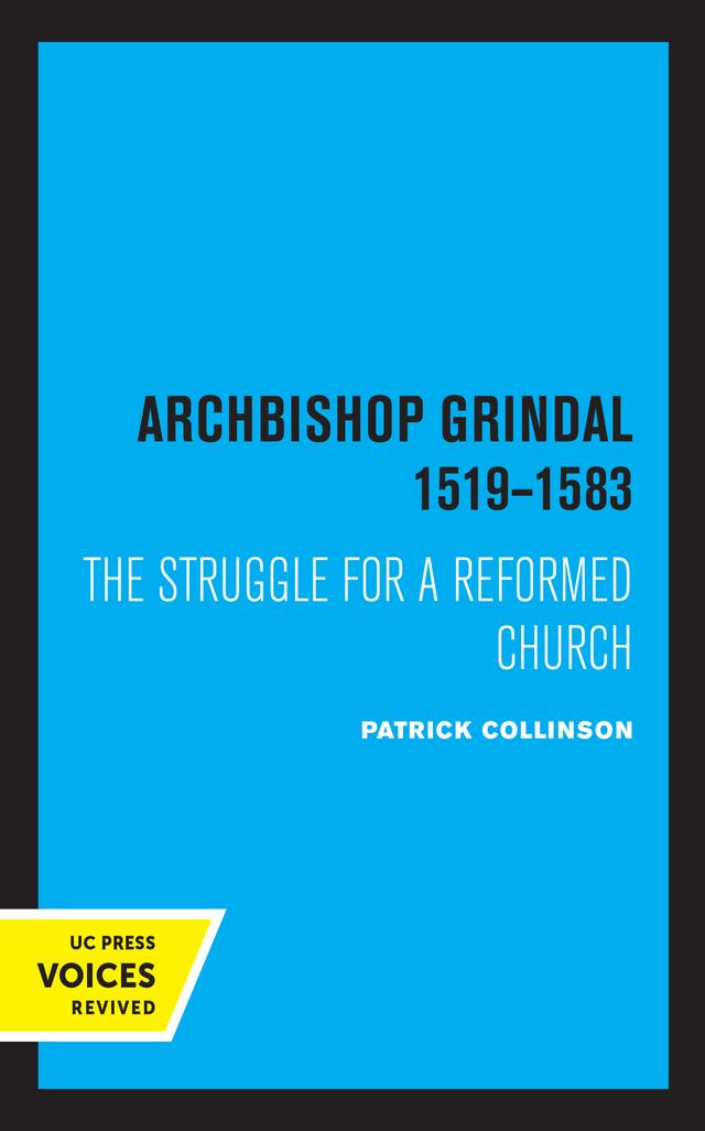 Archbishop Grindal, 1519-1583 by Patrick Collinson
