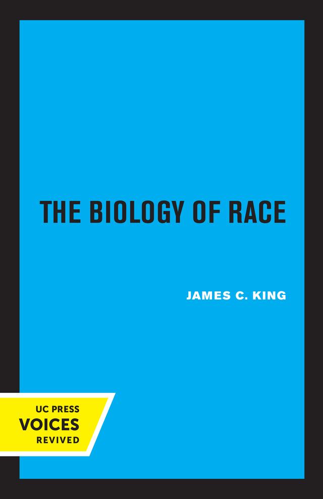 The Biology of Race, Revised Edition by James C. King