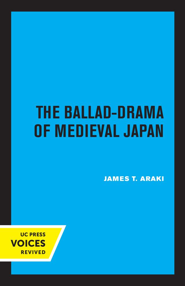 The Ballad-Drama of Medieval Japan by James T. Araki