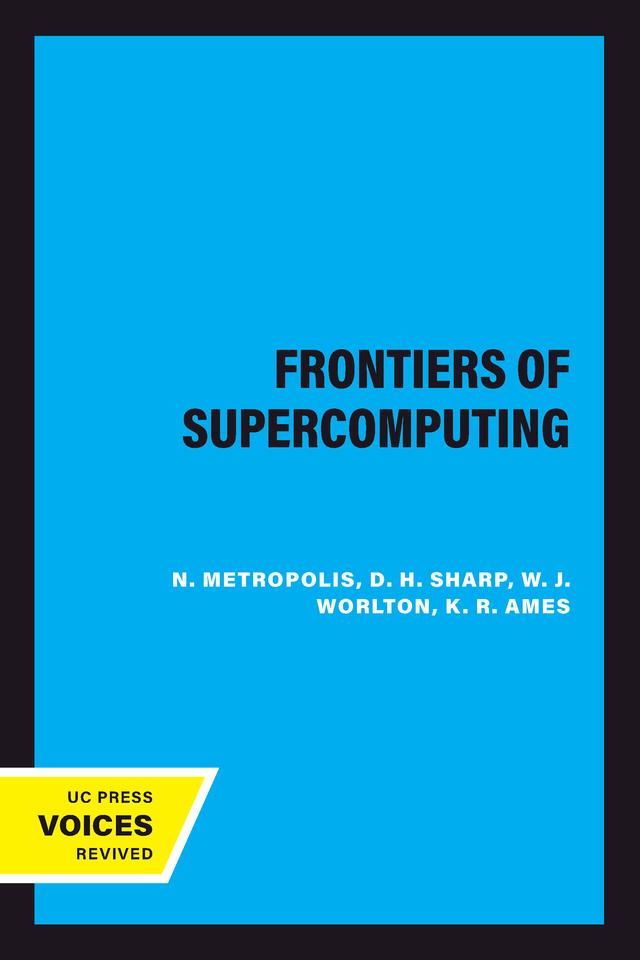 Frontiers of Supercomputing by D. H. Sharp, K. R. Ames, N. Metropolis, W. J. Worlton