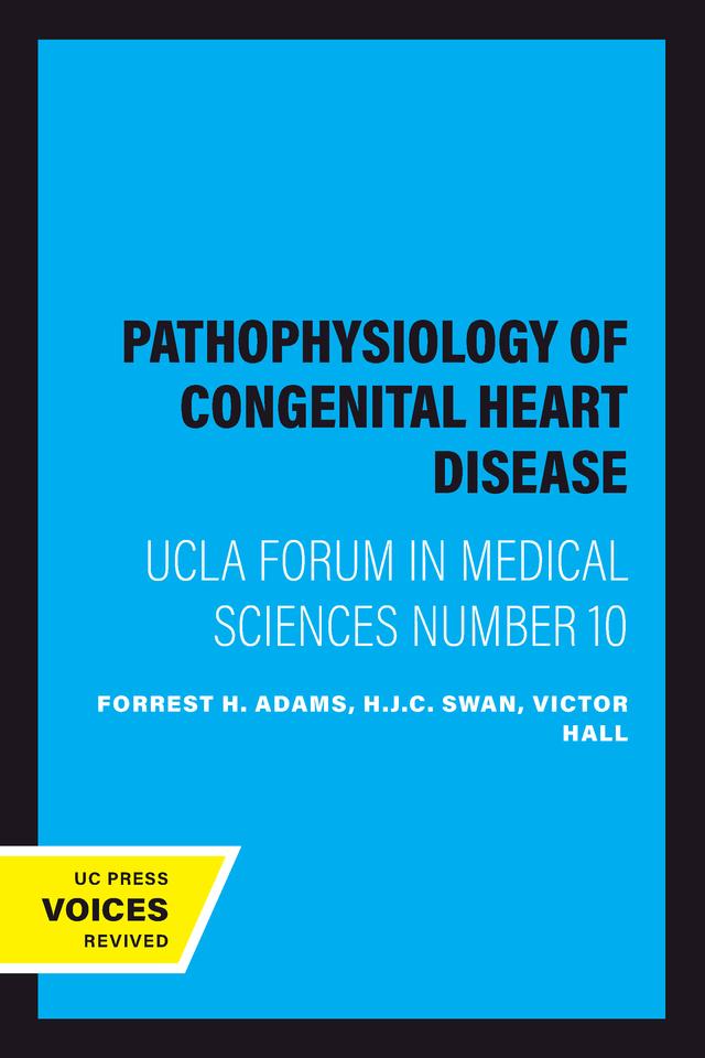 Pathophysiology of Congenital Heart Disease by Forrest H. Adams, H.J.C. Swan, Victor Hall