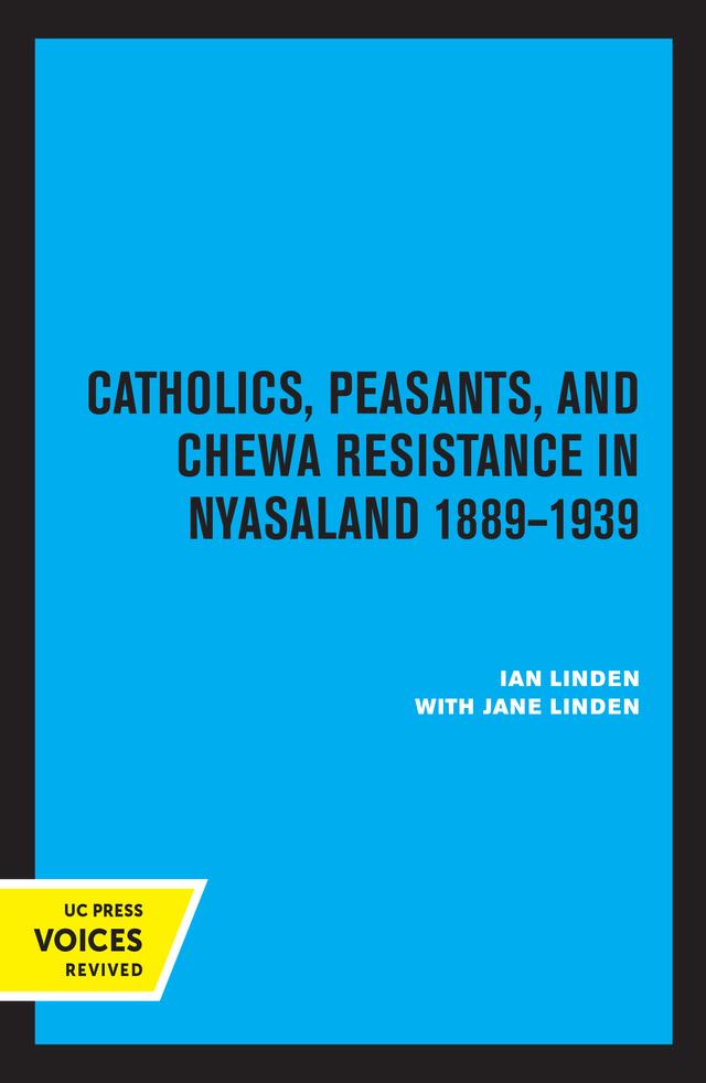 Catholics, Peasants, and Chewa Resistance in Nyasaland by Ian Linden