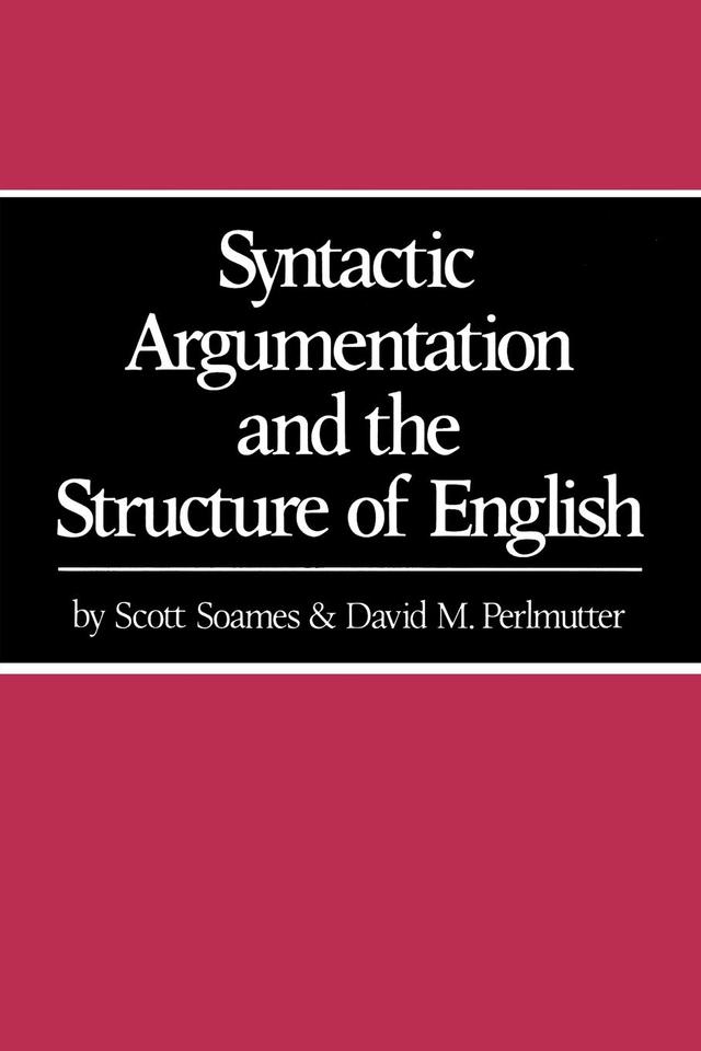 Syntactic Argumentation and the Structure of English by David M. Perlmutter, Scott Soames