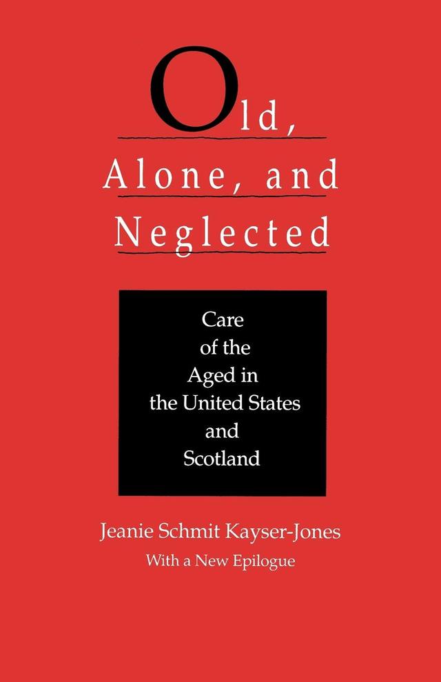 Old, Alone, and Neglected by Jeanie Schmit Kayser-Jones