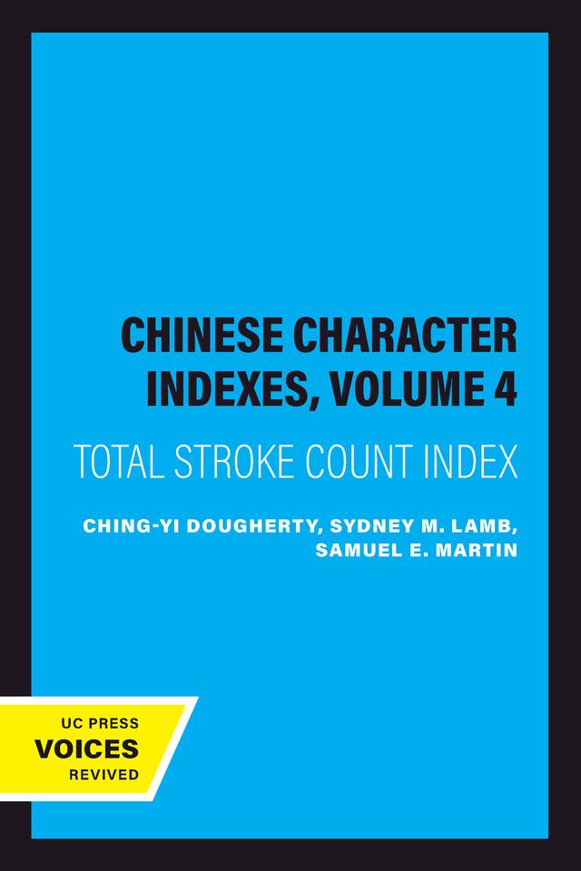Chinese Character Indexes, Volume 4 by Ching-yi Dougherty