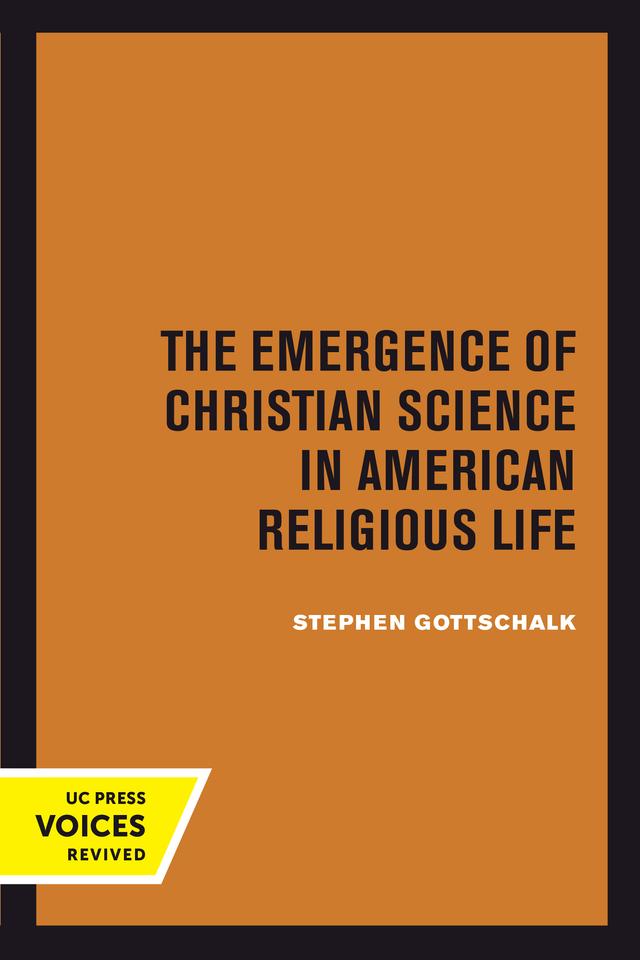 The Emergence of Christian Science in American Religious Life by Stephen Gottschalk