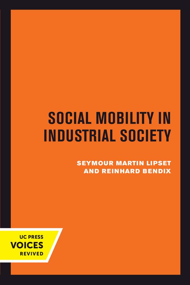 Social Mobility in Industrial Society by Reinhard Bendix, Seymour Martin Lipset
