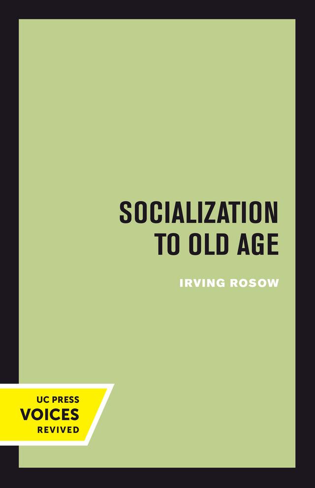 Socialization to Old Age by Irving Rosow