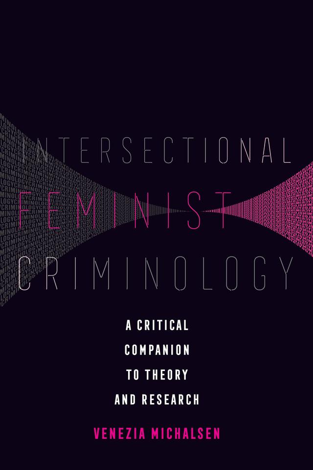 Intersectional Feminist Criminology by Venezia Michalsen
