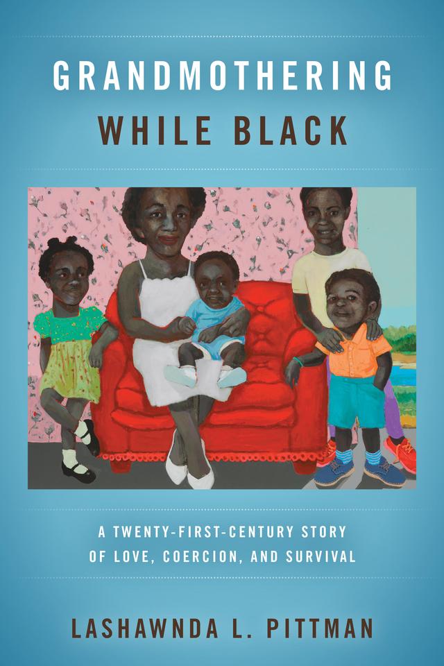 Grandmothering While Black by LaShawnDa L. Pittman