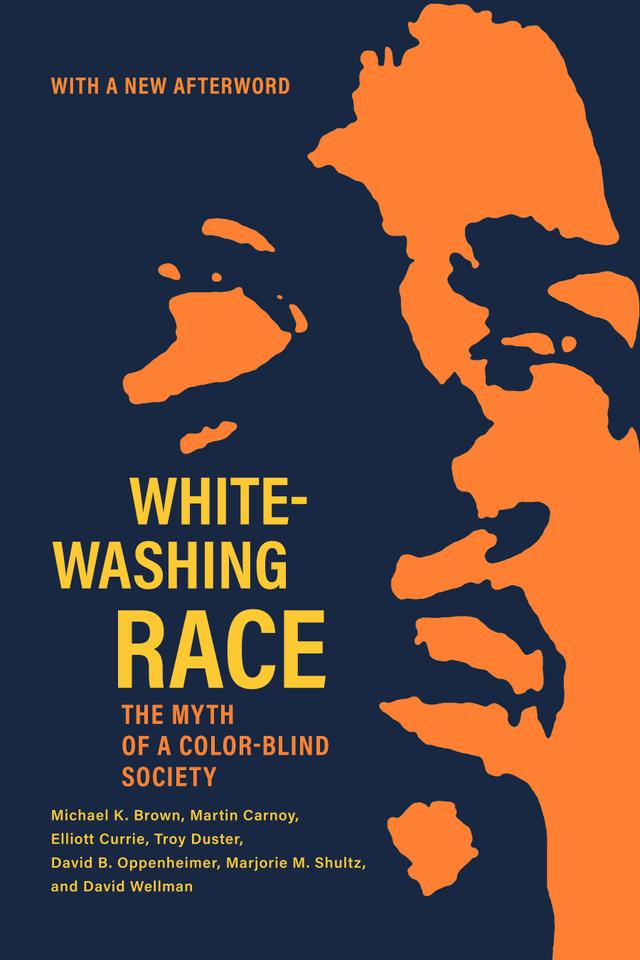 Whitewashing Race by David B. Oppenheimer, Elliott Currie, Martin Carnoy, Michael Kingsley Brown, Troy Duster