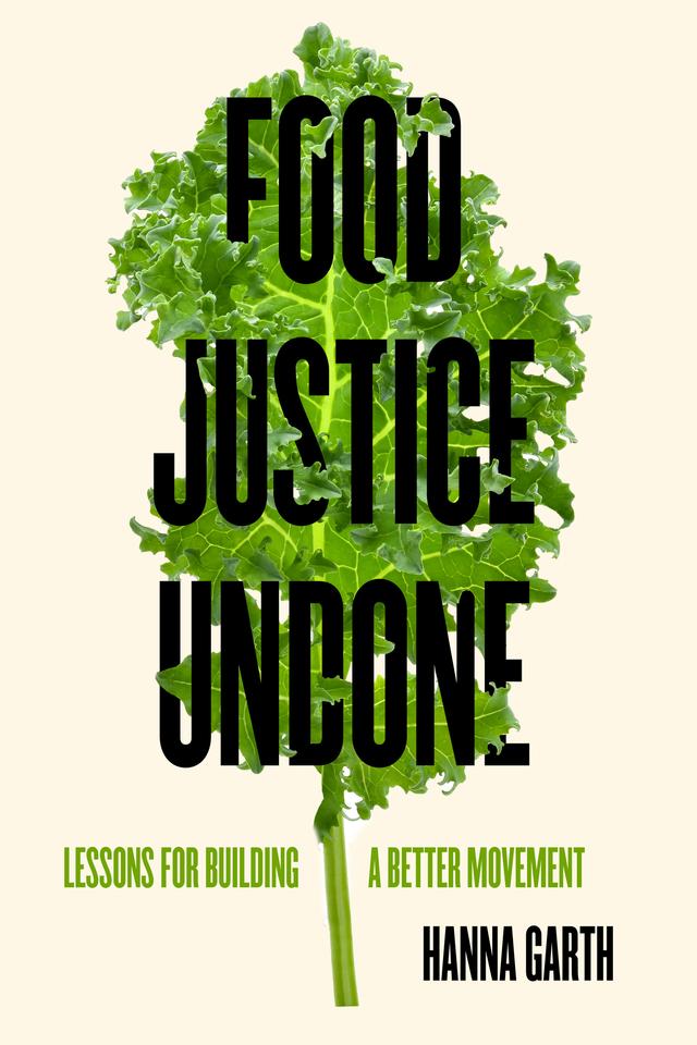 Food Justice Undone by Hanna Garth