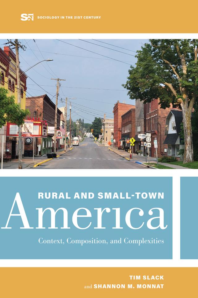 Rural and Small-Town America by Shannon M Monnat, Tim Slack