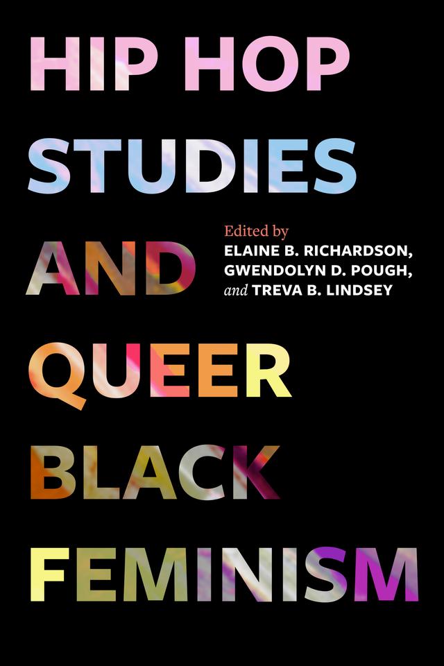 Hip Hop Studies and Queer Black Feminism by Elaine B. Richardson