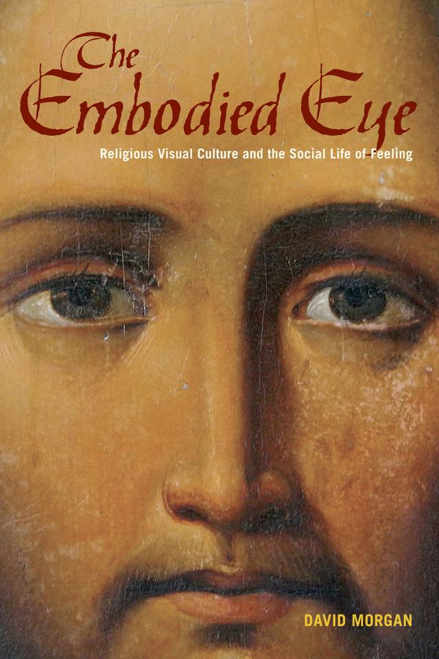 The Embodied Eye by David Morgan