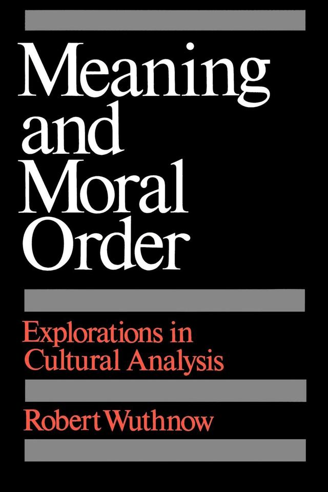 Meaning and Moral Order by Robert Wuthnow