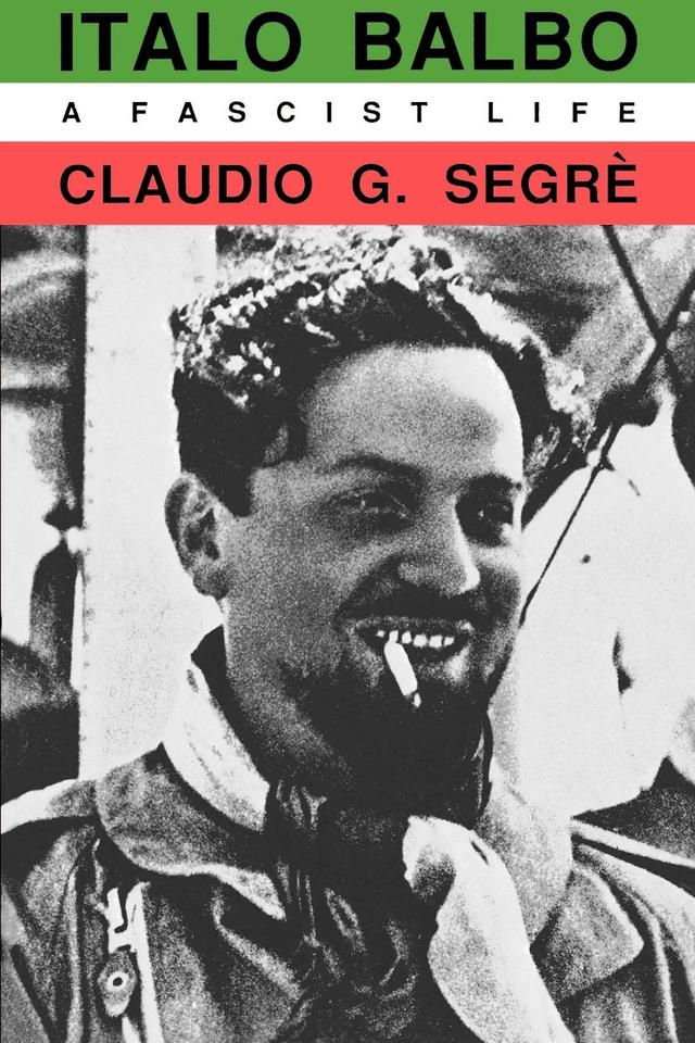 Italo Balbo by Claudio G. Segre