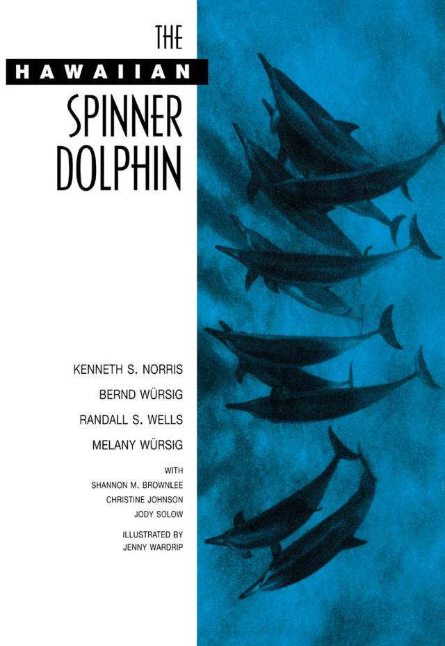 The Hawaiian Spinner Dolphin by Bernd Wursig, Kenneth S. Norris, Melany Wursig, Randall S. Wells