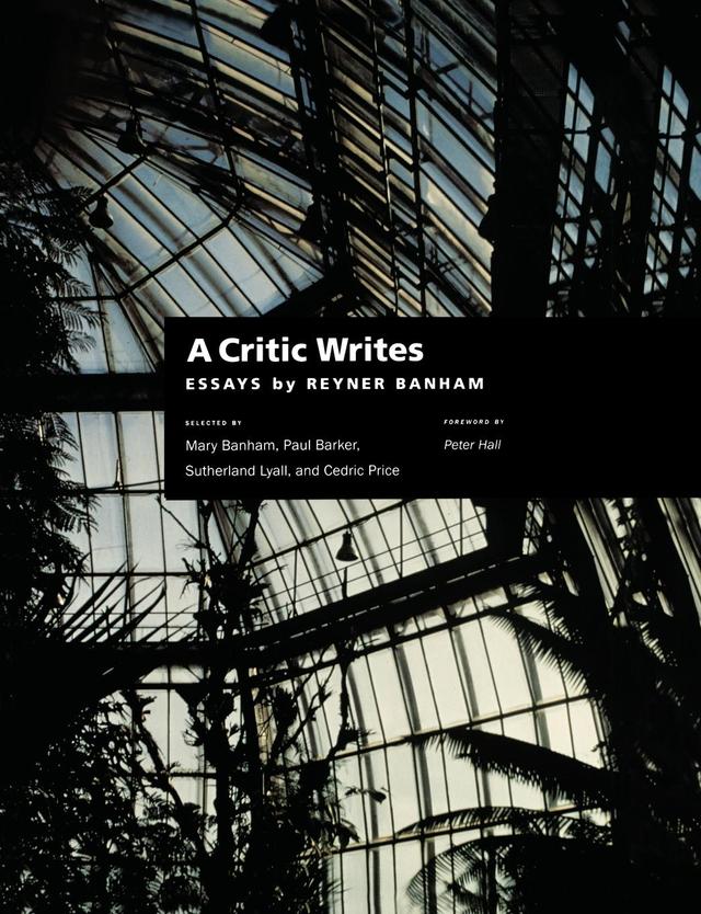 A Critic Writes by Cedric Price, Mary Banham, Paul Barker, Reyner Banham, Sutherland Lyall