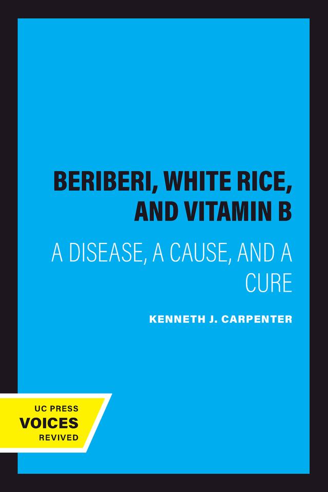 Beriberi, White Rice, and Vitamin B by Kenneth J. Carpenter