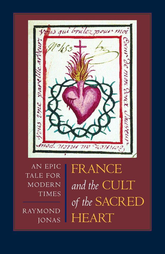 France and the Cult of the Sacred Heart by Raymond Jonas