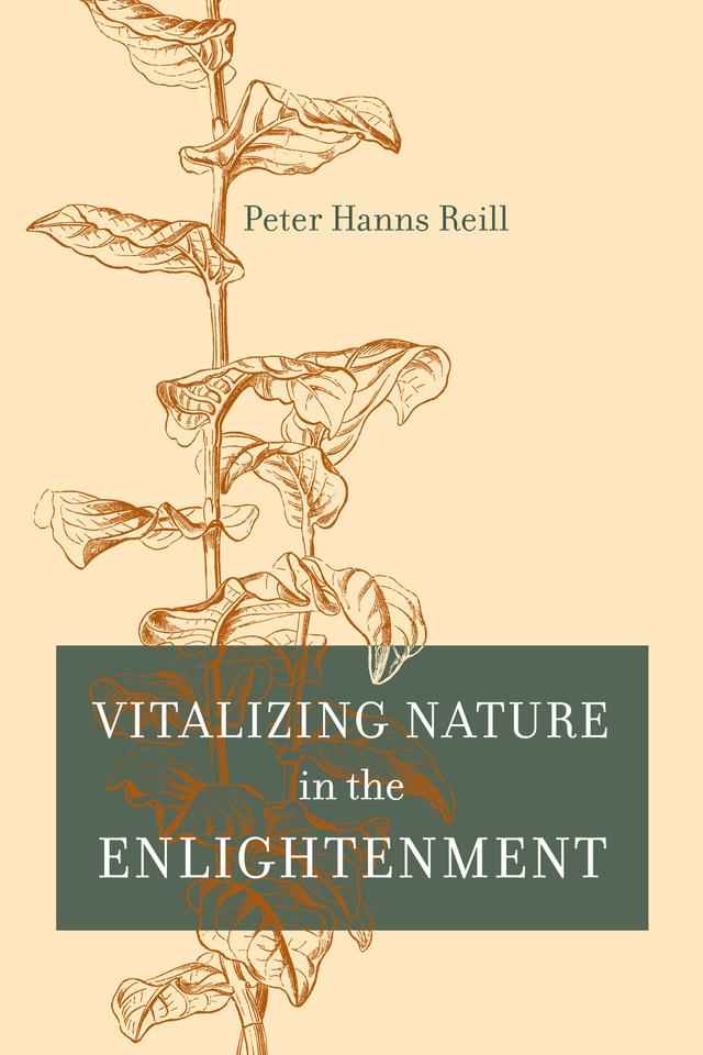 Vitalizing Nature in the Enlightenment by Peter H. Reill
