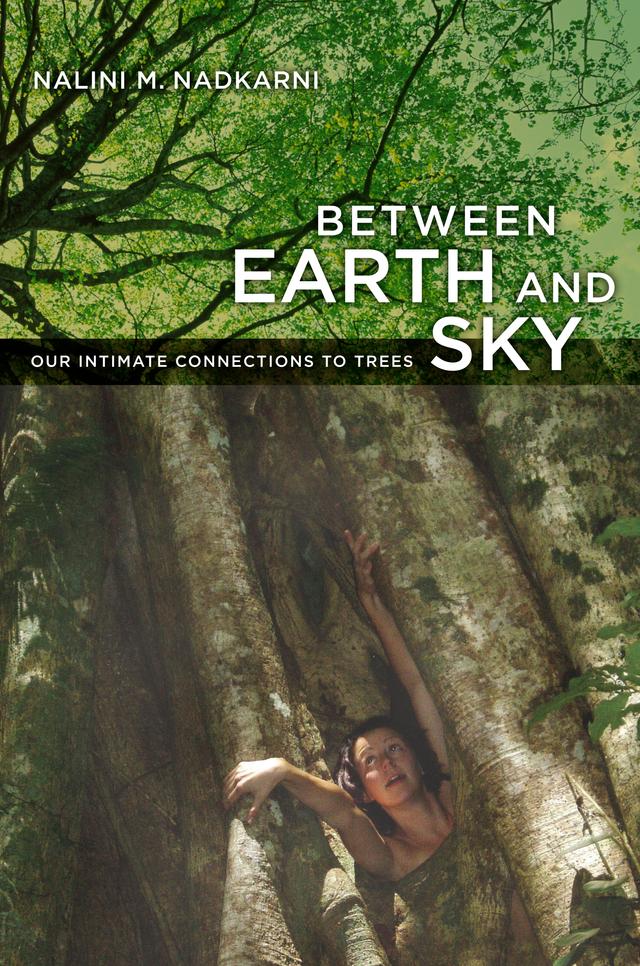 Between Earth and Sky by Nalini Nadkarni