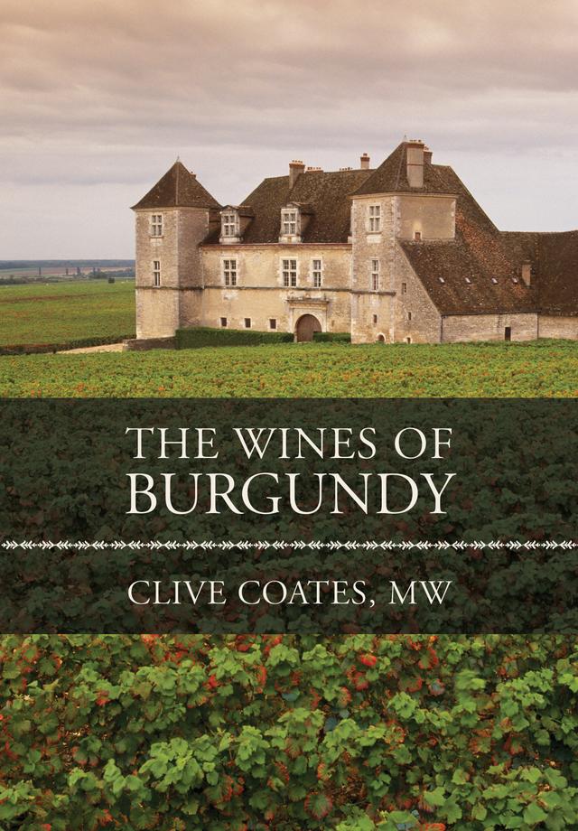 The Wines of Burgundy by Clive Coates M. W.