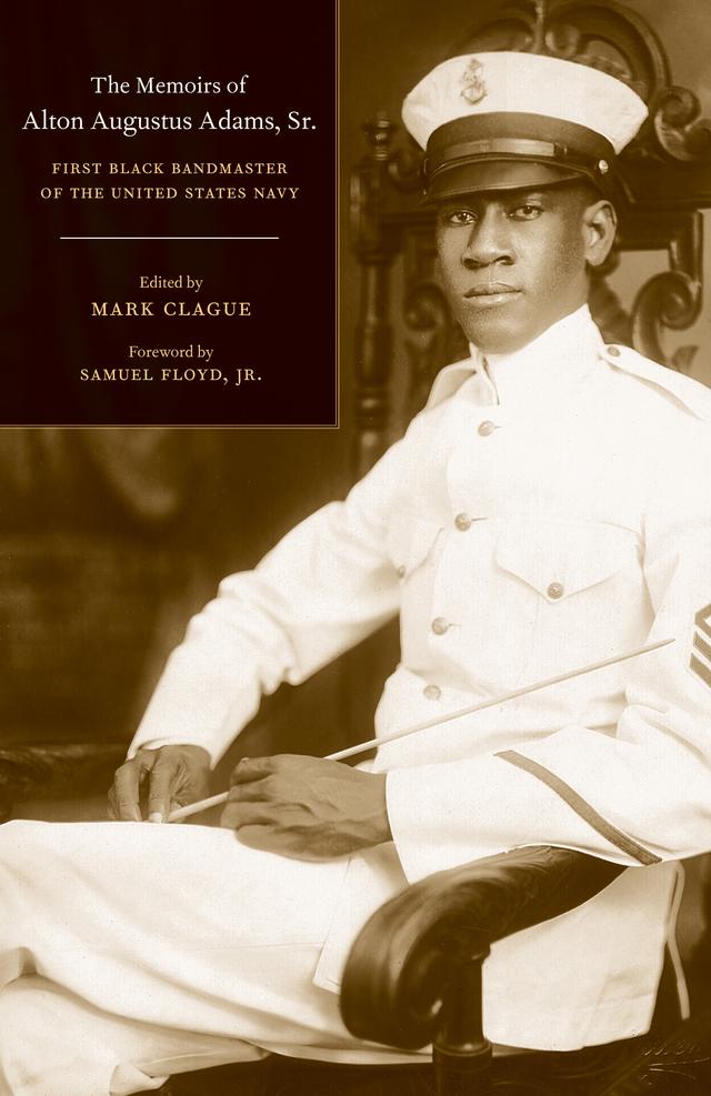 The Memoirs of Alton Augustus Adams, Sr. by Alton Augustus Adams, Mark Clague