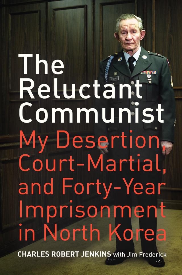The Reluctant Communist by Charles Robert Jenkins, Jim Frederick