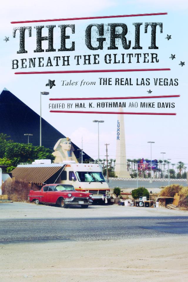 The Grit Beneath the Glitter by Hal Rothman, Mike Davis