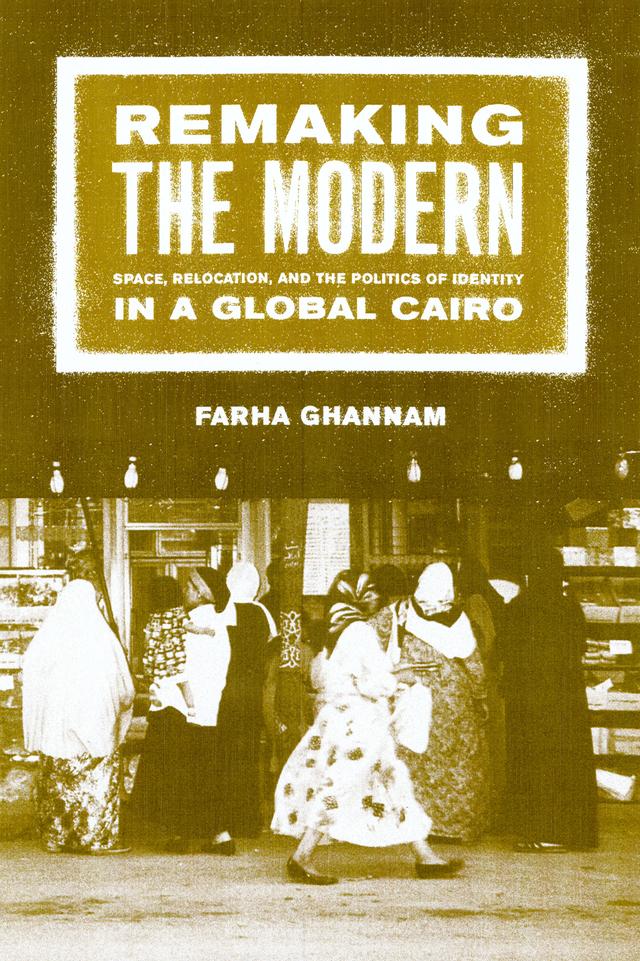 Remaking the Modern by Farha Ghannam