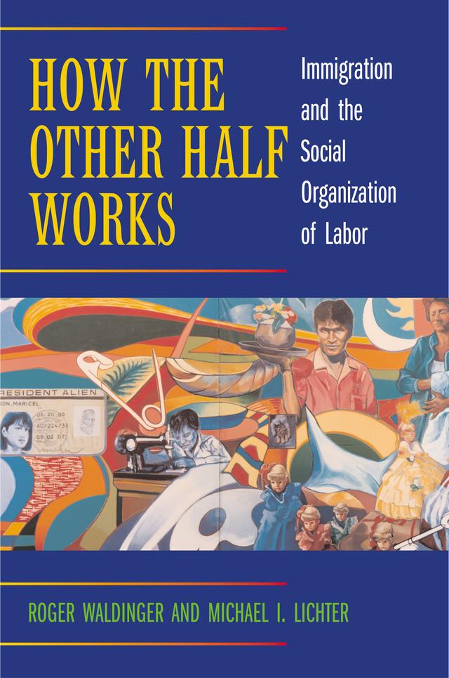 How the Other Half Works by Michael I. Lichter, Roger Waldinger