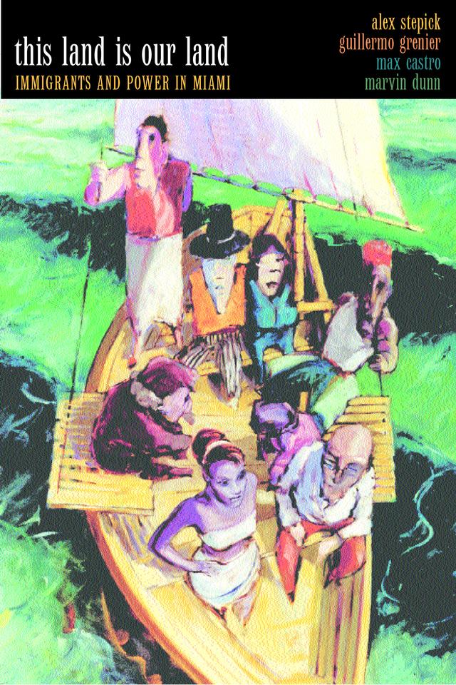 This Land Is Our Land by Alex Stepick, Guillermo Grenier, Marvin Dunn, Max Castro