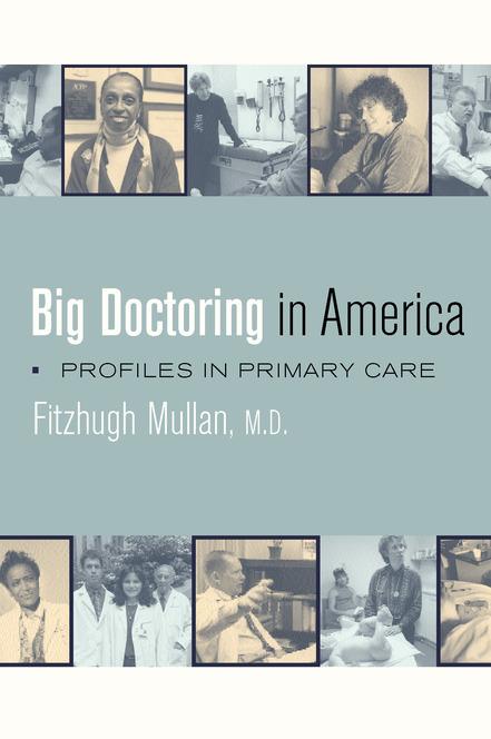 Big Doctoring in America by fitzhugh Mullan